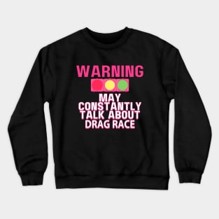 Warning May Constantly Talk About Drag Race. Collab with RbPro Crewneck Sweatshirt